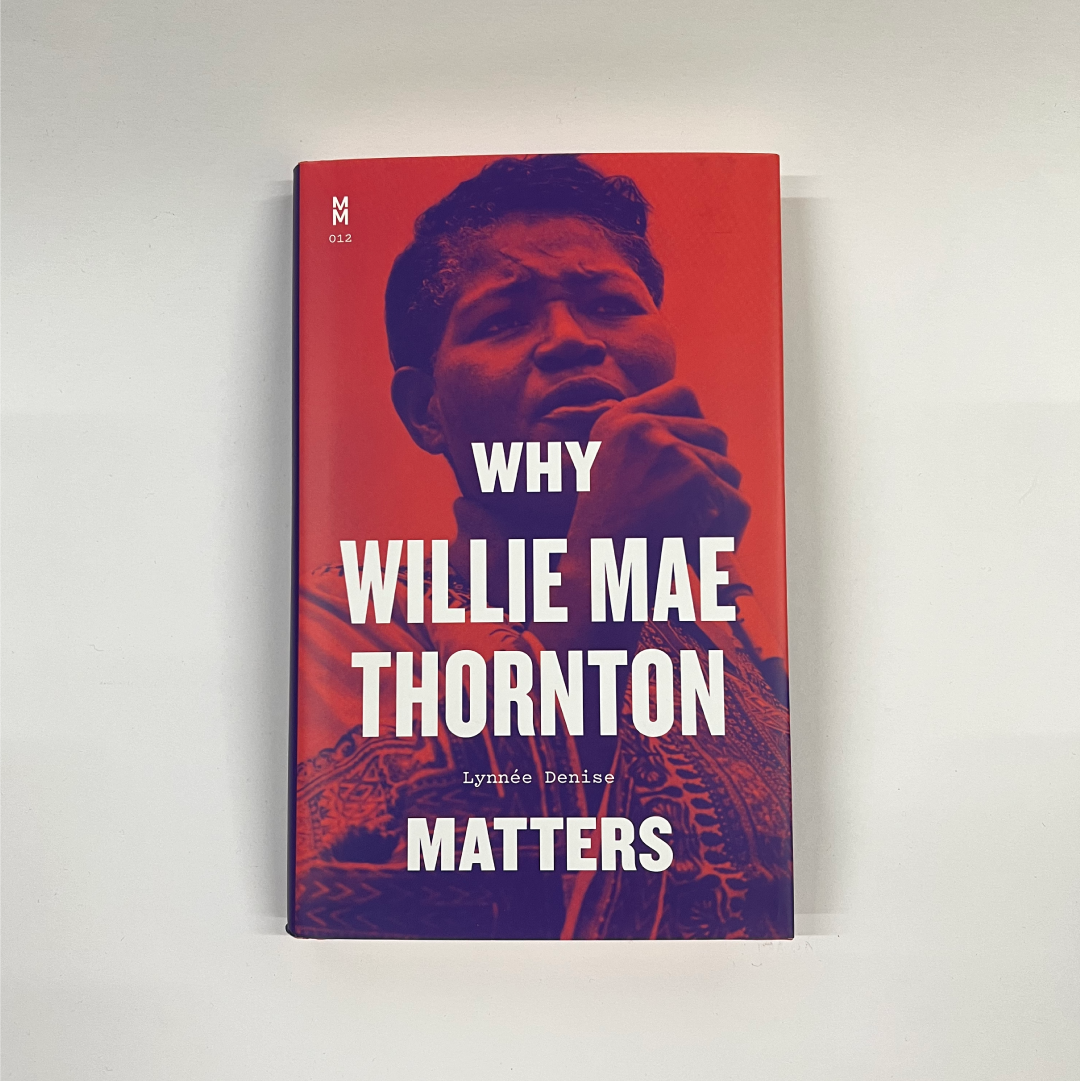Why Willie Mae Thornton Matters (Hardback)